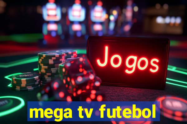 mega tv futebol